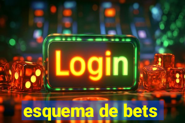 esquema de bets